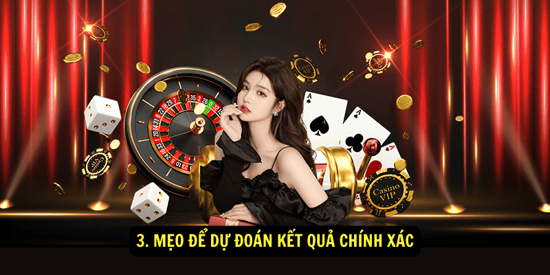 3. Mẹo để dự đoán kết quả chính xác