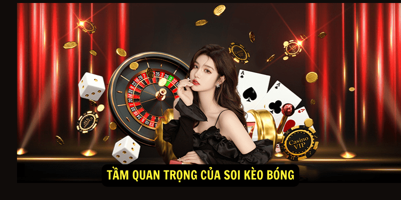 Tầm quan trọng của soi kèo bóng