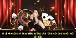 Ty le keo bong da truc tiep Huong dan toan dien cho nguoi moi bat dau