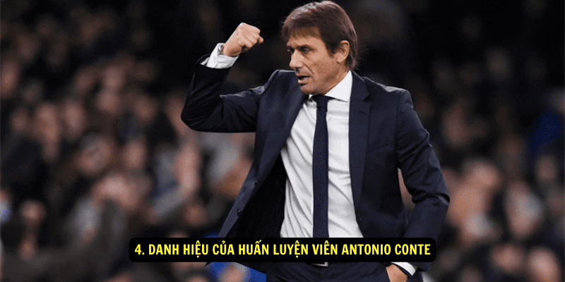 4. Danh hiệu của Huấn luyện viên Antonio Conte