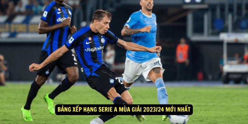 Bảng xếp hạng Serie A mùa giải 2023/24 mới nhất