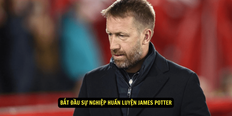 Bắt Đầu Sự Nghiệp Huấn Luyện James Potter