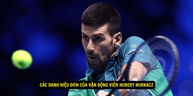 Cac danh hieu don cua Van Dong Vien Hubert Hurkacz