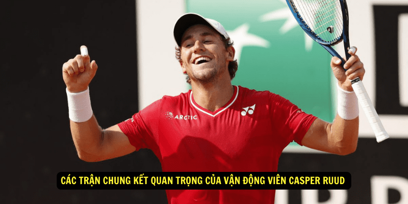 Cac tran chung ket quan trong cua Van Dong Vien Casper Ruud