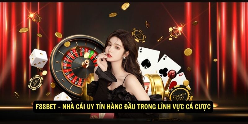 F88bet - Nhà cái uy tín hàng đầu trong lĩnh vực cá cược