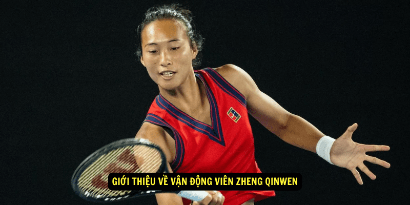 Gioi thieu ve Van Dong Vien Zheng Qinwen