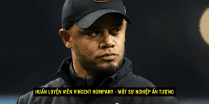 Huan Luyen Vien Vincent Kompany Mot Su Nghiep An Tuong