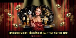 Kinh Nghiem Choi Keo Bong Da Half Time Va Full Time