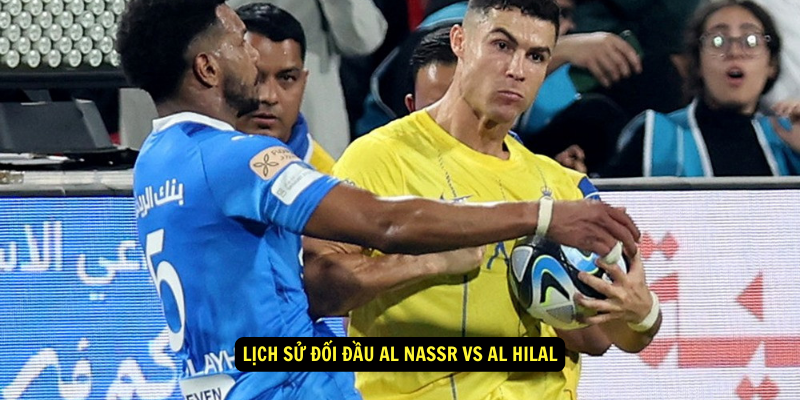 Lich su doi dau Al Nassr vs Al Hilal