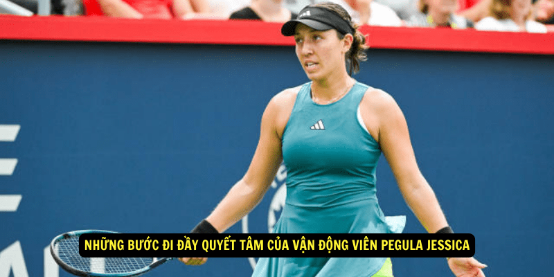 Nhung Buoc Di Day Quyet Tam cua Van Dong Vien Pegula Jessica