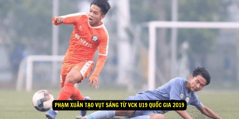 Pham Xuan Tao Vut Sang Tu VCK U19 Quoc Gia 2019