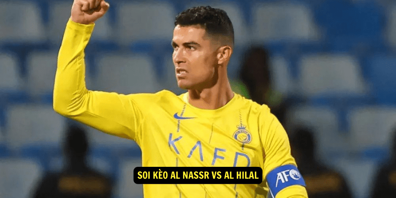 Soi keo Al Nassr vs Al Hilal