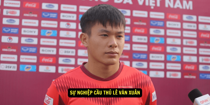 Su nghiep Cau Thu Le Van Xuan