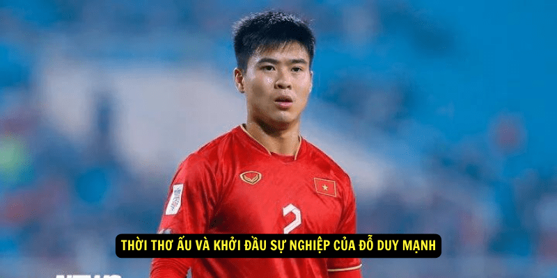 Thoi Tho Au va Khoi Dau Su Nghiep cua Do Duy Manh