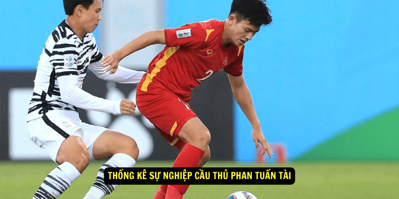 Thong ke su nghiep Cau Thu Phan Tuan Tai