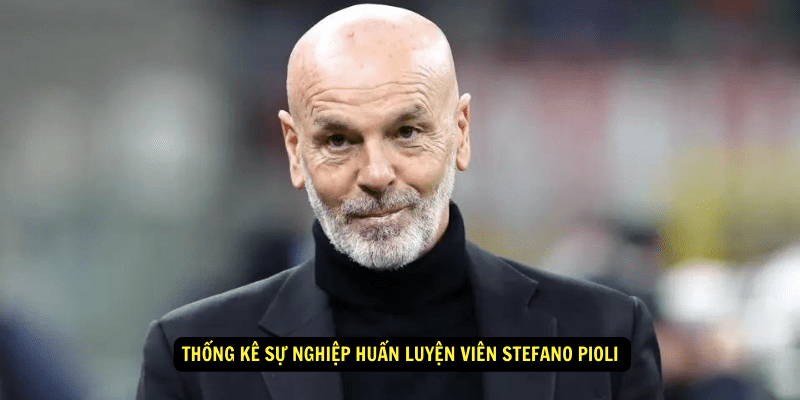 Thống kê sự nghiệp Huấn luyện viên Stefano Pioli 