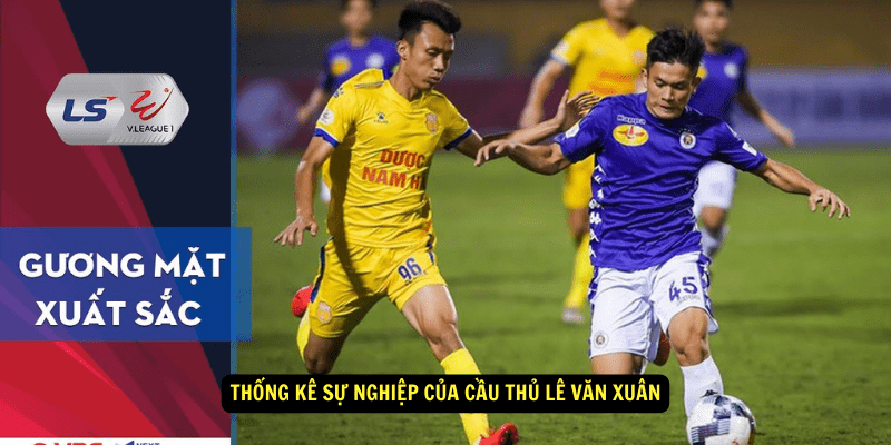 Thong ke su nghiep cua Cau Thu Le Van Xuan