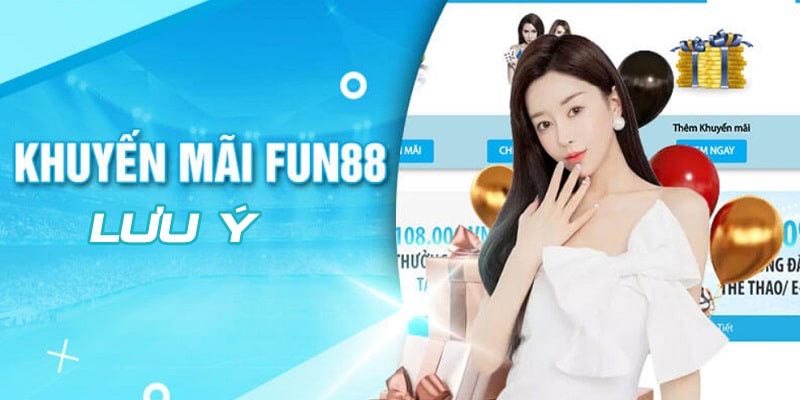 Những lưu ý khi tham gia khuyến mãi tại nhà cái Fun88