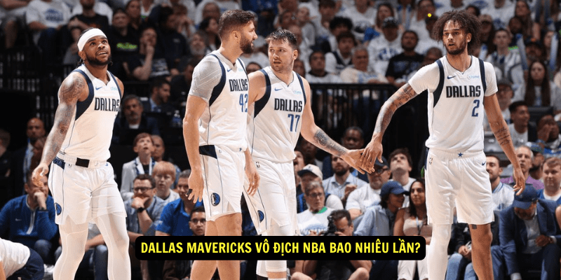 Dallas Mavericks vo dich NBA bao nhieu lan