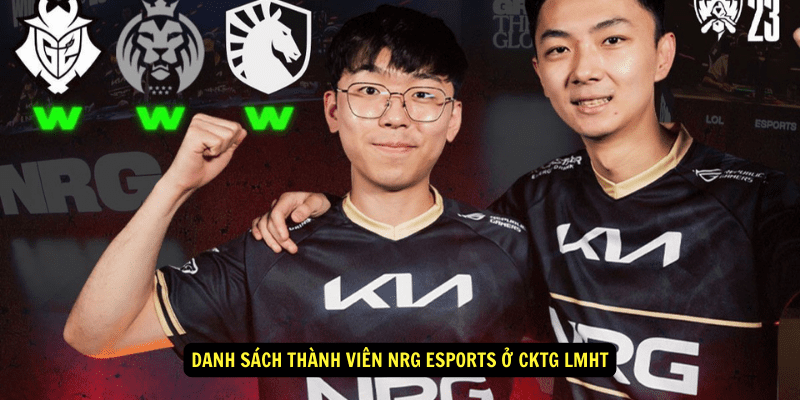 Danh sach thanh vien NRG Esports o CKTG LMHT