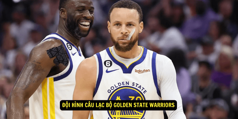 Doi hinh Cau Lac Bo Golden State Warriors