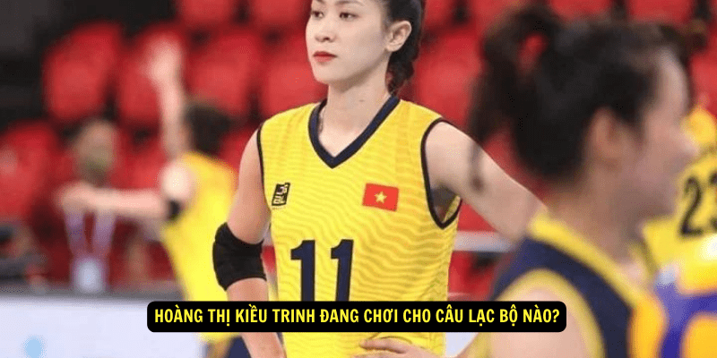 Hoang Thi Kieu Trinh dang choi cho cau lac bo nao