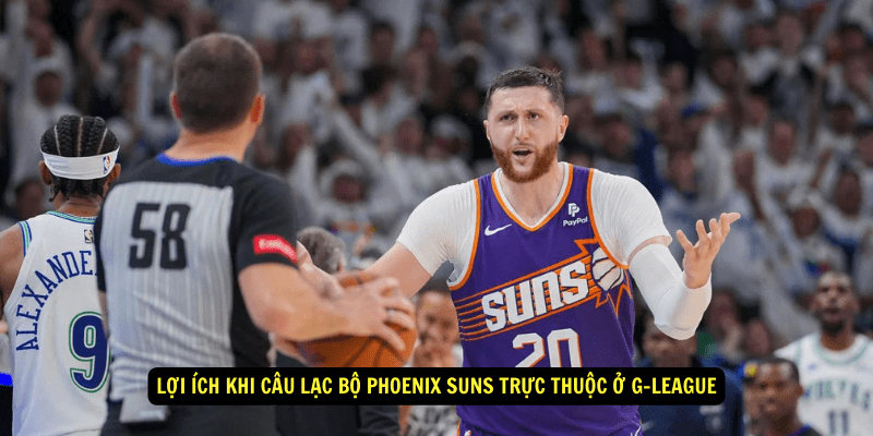 Loi ich khi Cau Lac Bo Phoenix Suns truc thuoc o G League