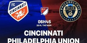 Nhan dinh dien bien Cincinnati vs Philadelphia Union