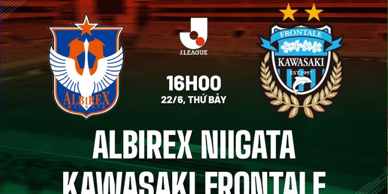 Nhận định hiệp 1 Albirex Niigata vs Kawasaki Frontale