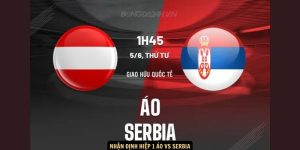 Nhan dinh hiep 1 Ao vs Serbia