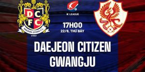 Nhan dinh hiep 1 Daejeon Citizen vs Gwangju