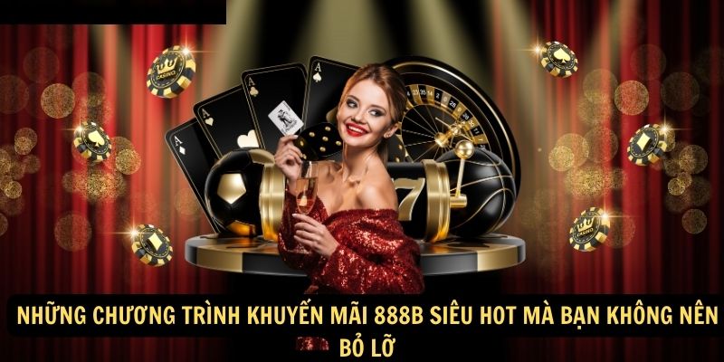 Nhung chuong trinh khuyen mai 888b sieu hot ma ban khong nen bo lo