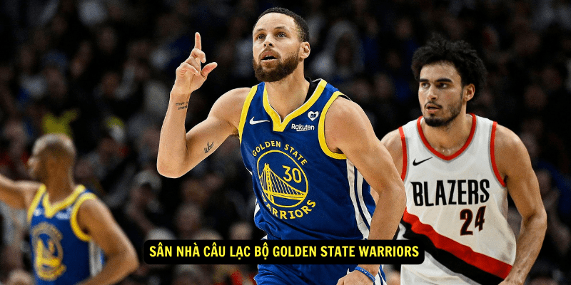 San nha Cau Lac Bo Golden State Warriors