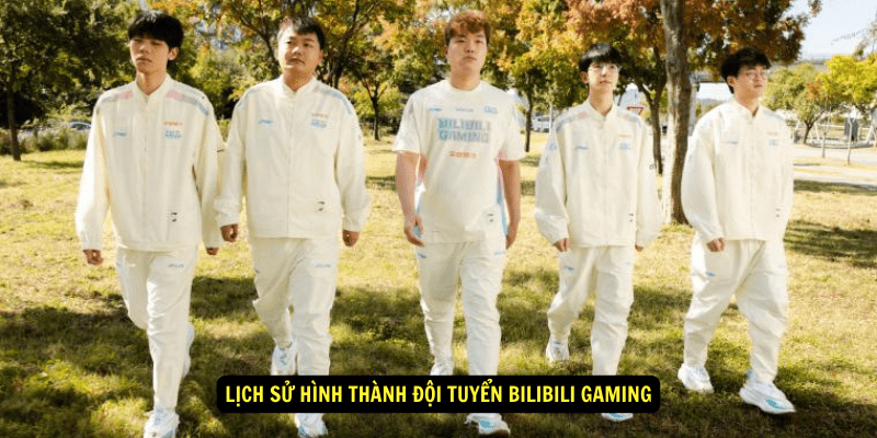 Lịch sử hình thành Đội tuyển Bilibili Gaming