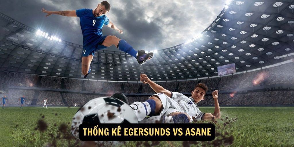 Thống kê Egersunds vs Asane