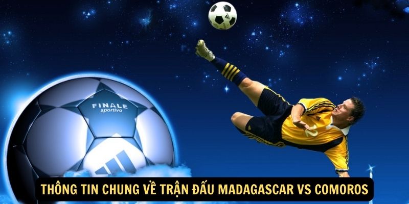 Thông tin chung về trận đấu Madagascar vs Comoros