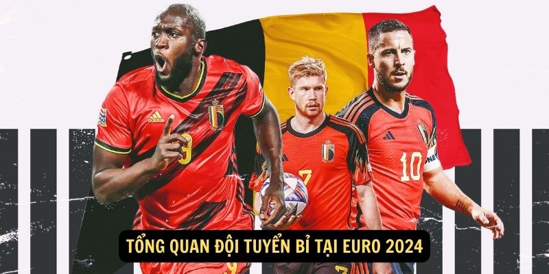 Tổng quan Đội tuyển Bỉ tại Euro 2024