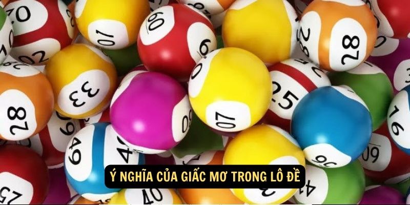 Ý nghĩa của giải mã giấc mơ trong lô đề