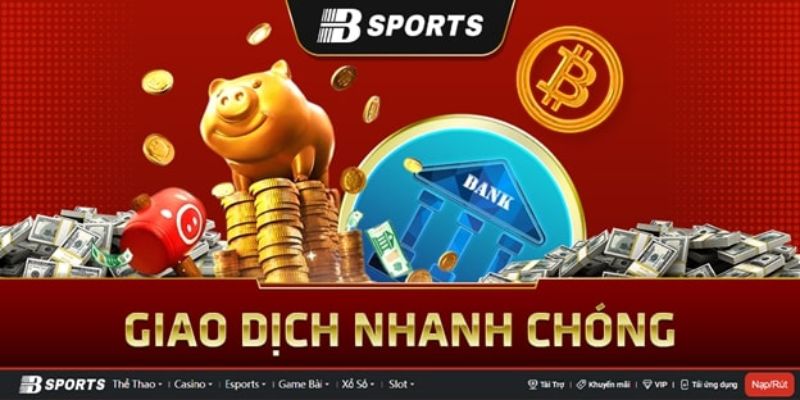 Quá trình nạp rút tiền tại Bsport nhanh gọn