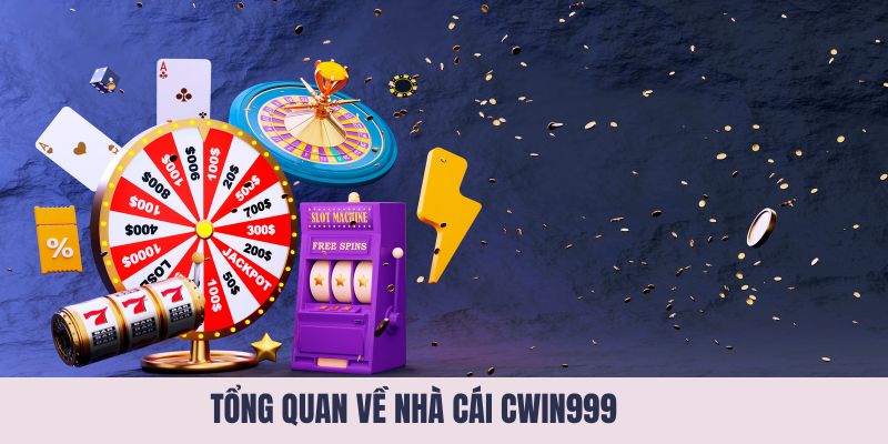 Tổng quan về nhà cái Cwin999