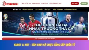 Kubet 11 Net Sân Chơi Cá Cược Đẳng Cấp Quốc Tế