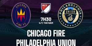 nhan dinh chicago fire vs philadelphia union 7h30 ngay 4 7