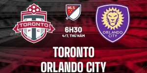 nhan dinh toronto vs orlando city 6h30 ngay 4 7