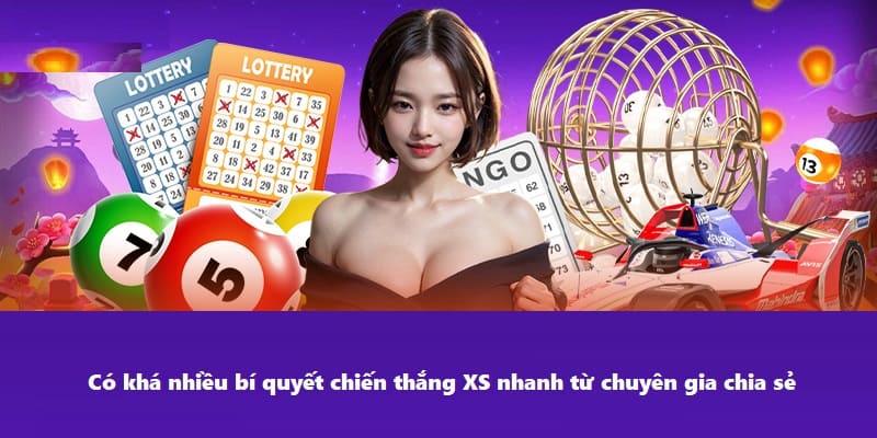 Bí quyết thắng và hốt bạc ở hình thức kiếm lời xổ số nhanh