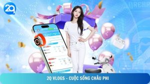 2Q Vlogs Cuoc song Chau Phi